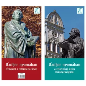   LUTHER NYOMÁBAN - A REFORMÁCIÓ ÚTJÁN NÉMETORSZÁGBAN - ÚTIKÖNYV TÉRKÉPMELLÉKLETTE
