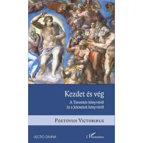   KEZDET ÉS VÉG - A TEREMTÉS KÖNYVÉRŐL ÉS A JELENÉSEK KÖNYVÉRŐL