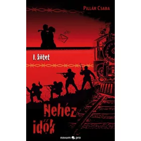 NEHÉZ IDŐK - 1. KÖTET