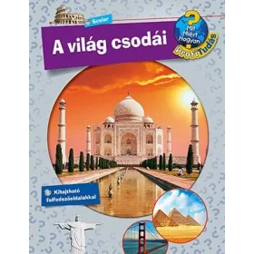 A VILÁG CSODÁI - MIT, MIÉRT, HOGYAN?