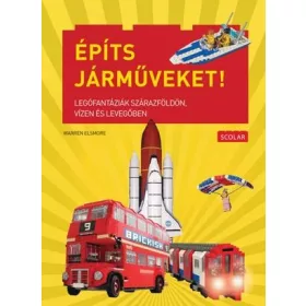   ÉPÍTS JÁRMŰVEKET! - LEGÓFANTÁZIÁK SZÁRAZFÖLDÖN, VÍZEN ÉS LEVEGŐBEN