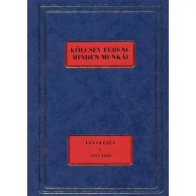   SZABÓ G. ZOLTÁN: KÖLCSEY FERENC MINDEN MUNKÁI - LEVELEZÉS V. 1837-1838