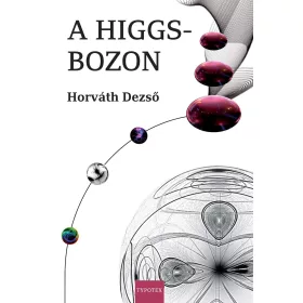 A HIGGS-BOZON (ÚJ BORÍTÓ!!)