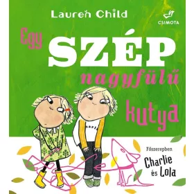 LAUREN CHILD: EGY SZÉP NAGYFÜLŰ KUTYA