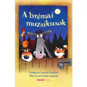 A BRÉMAI MUZSIKUSOK (ÁTDOLGOZTA: SUSANNA DAVIDSON)