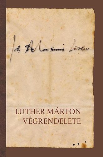 LUTHER MÁRTON VÉGRENDELETE