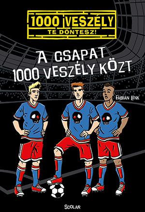 A CSAPAT 1000 VESZÉLY KÖZT