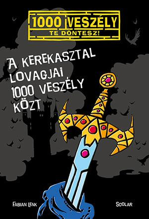 A KEREKASZTAL LOVAGJAI 1000 VESZÉLY KÖZT