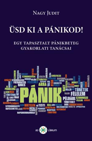 ÜSD KI A PÁNIKOD! - GYAKORLATI TANÁCSOK EGY TAPASZTALT PÁNIKOS TOLLÁBÓL