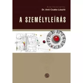 A SZEMÉLYLEÍRÁS (SZERK: DR. ANTI CSABA LÁSZLÓ)