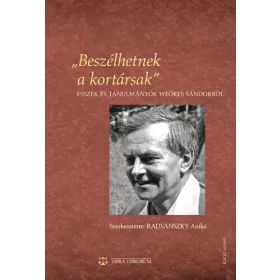   BESZÉLHETNEK A KORTÁRSAK - ESSZÉK ÉS TANULMÁNYOK WEÖRES SÁNDORRÓL