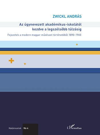 AZ ÚGYNEVEZETT AKADÉMIKUS-ISKOLÁTÓL KEZDVE A LEGSZÉLSŐBB TÚLZÁSIG  FEJEZETEK A