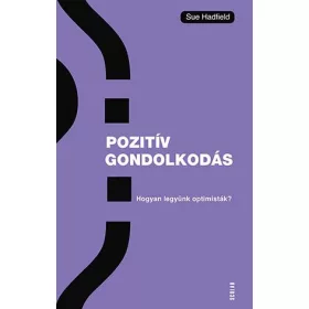 POZITÍV GONDOLKODÁS - HOGYAN LEGYÜNK OPTIMISTÁK?