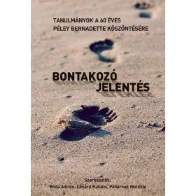   BONTAKOZÓ JELENTÉS - TANULMÁNYOK A 60 ÉVES PÉLEY BERNADETTE KÖSZÖNTÉSÉRE