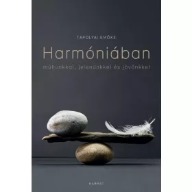 HARMÓNIÁBAN MÚLTUNKKAL, JELENÜNKKEL ÉS JÖVŐNKKEL