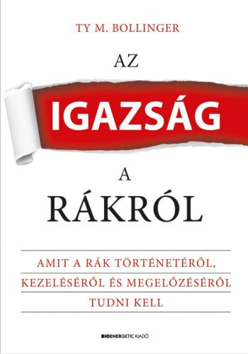 AZ IGAZSÁG A RÁKRÓL AMIT A RÁK TÖRTÉNETÉRŐL, KEZELÉSÉRŐL ÉS MEGELŐZÉSÉRŐL TUDNI