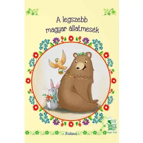 A LEGSZEBB MAGYAR ÁLLATMESÉK (ÚJ BORÍTÓVAL)