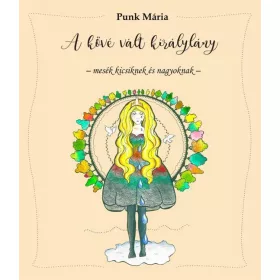 PUNK MÁRIA: A KŐVÉ VÁLT KIRÁLYLÁNY