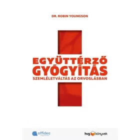   EGYÜTTÉRZŐ GYÓGYÍTÁS - SZEMLÉLETVÁLTÁS AZ ORVOSLÁSBAN