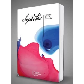 SZÜLETÉS - KORTÁRS MAGYAR NOVELLÁK