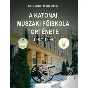 A KATONAI MŰSZAKI FŐISKOLA TÖRTÉNETE 1967-1999