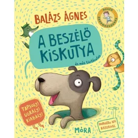 BALÁZS ÁGNES: A BESZÉLŐ KISKUTYA ÉS MÁS TÖRTÉNETEK
