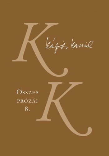 KÁRPÁTI KAMIL ÖSSZES PRÓZÁI 8. - AZ ISMERETLEN LEÍRÁSA