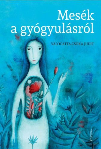 MESÉK A GYÓGYULÁSRÓL - VÁLOGATTA CSÓKA JUDIT