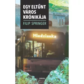 MIEDZIANKA - EGY ELTŰNT VÁROS KRÓNIKÁJA