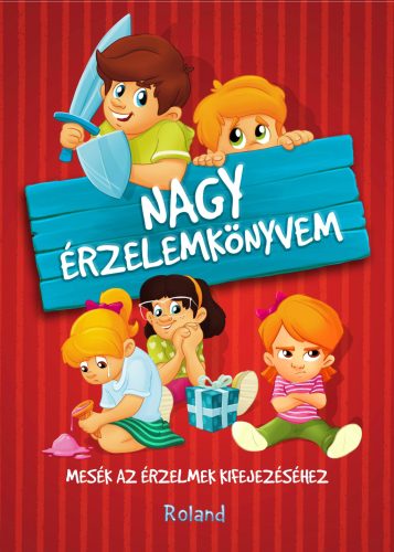 NAGY ÉRZELEMKÖNYVEM - MESÉK AZ ÉRZELMEK KIFEJEZÉSÉHEZ