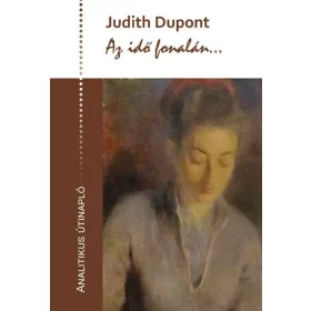 AZ IDŐ FONALÁN... - ANALITIKUS ÚTINAPLÓ