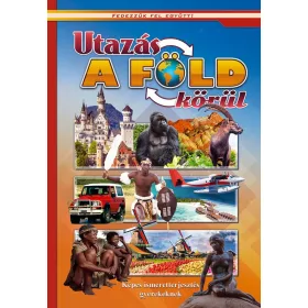 UTAZÁS A FÖLD KÖRÜL - FEDEZZÜK FEL EGYÜTT!