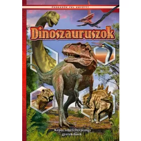 DINOSZAURUSZOK - FEDEZZÜK FEL EGYÜTT!