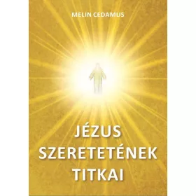 JÉZUS SZERETETÉNEK TITKAI