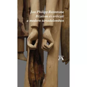 BIZALOM ÉS ERŐSZAK A MODERN TÁRSADALOMBAN