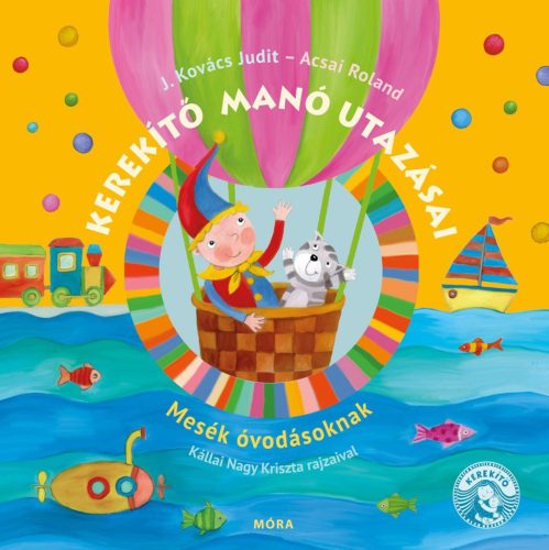 KEREKÍTŐ MANÓ UTAZÁSAI - MESÉK ÓVODÁSOKNAK