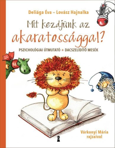 MIT KEZDJÜNK AZ AKARATOSSÁGGAL? - PSZICHOLÓGIAI ÚTMUTATÓ+DACSZELÍDÍTŐ MESÉK