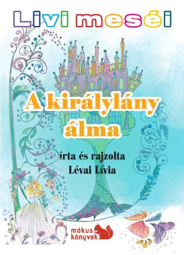 A KIRÁLYLÁNY ÁLMA - LIVI MESÉI