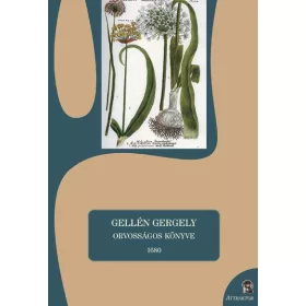 GELLÉN GERGELY ORVOSSÁGOS KÖNYVE 1680