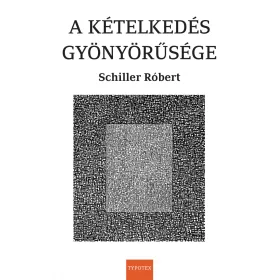 SCHILLER RÓBERT: A KÉTELKEDÉS GYÖNYÖRŰSÉGE