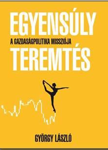 EGYENSÚLYTEREMTÉS - A GAZDASÁGPOLITIKA MISSZIÓJA