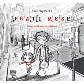 PÁSZTOHY PANKA: PESTI MESE - NAGYMAMÁKNAK ÉS UNOKÁKNAK