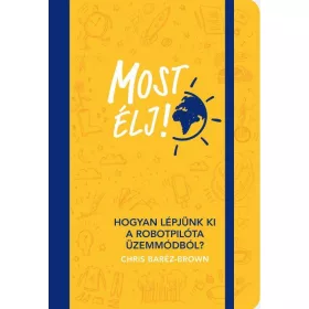   MOST ÉLJ! - HOGYAN LÉPJÜNK KI A ROBOTPILÓTA ÜZEMMÓDBÓL?