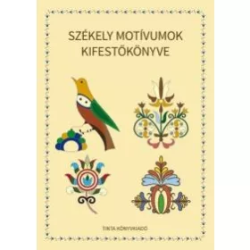 SZÉKELY MOTÍVUMOK KIFESTŐKÖNYVE