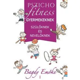 PSZICHOFITNESS - GYERMEKEKNEK, SZÜLŐKNEK ÉS NEVELŐKNEK