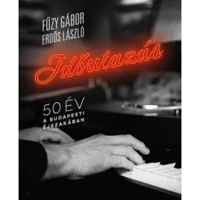 IDŐUTAZÁS - 50 ÉV A BUDAPESTI ÉJSZAKÁBAN