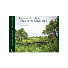 TÁJBAN ÉLŐ EMBER - MAN IN THE LANDSCAPE