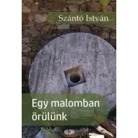 EGY MALOMBAN ÖRÜLÜNK