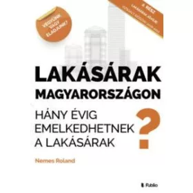   LAKÁSÁRAK MAGYARORSZÁGON - HÁNY ÉVIG EMELKEDHETNEK A LAKÁSÁRAK?