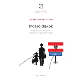   INGÁZÓ DIÁKOK - AVAGY TANULÁSI CÉLÚ INGÁZÁS AZ OSZTRÁKMAGYAR HATÁR MENTÉN